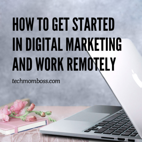 How to get started in digital marketing and work remotely